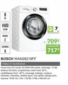 8  16  1400  tr/mn  energie  c  essorage  bosch wan28218ff  fiable et silencieux  conso eau 43 licycle, 62 kwh/100 cycles, essorage 73 db, tambour 63 litres, programmes coton froid, 90°c, synthétiques
