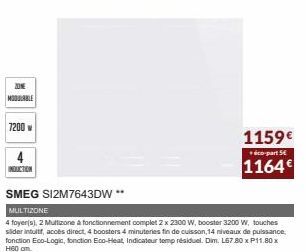 ZONE MODULABLE  7200 w  4  INDUCTION  SMEG SI2M7643DW**  MULTIZONE  4 foyer(s), 2 Multizone a fonctionnement complet 2 x 2300 W, booster 3200 W, touches slider intuitif, accès direct, 4 boosters 4 min