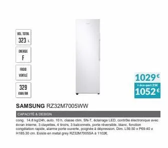 vol total  323  energie  f  froid  ventile  329 kmk  1029€  éco-part 23  1052€  samsung rz32m7005ww  capacite & design  cong. 14.8 kg/24h, auto. 10 h, classe dim. sn-t, éclairage led, contrôle électro