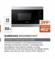 22₁  samsung ms22m8274at  cuisson automatique auto cook  6 niveaux de puissance, commandes électroniques, affichage led blanches, fonctions: réchauffage auto, décongélation quick defrost, maintien au 