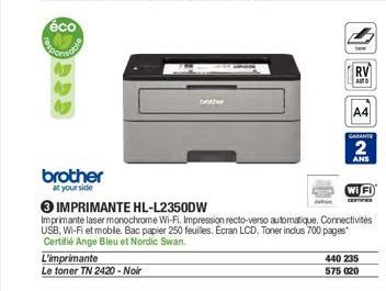 éco  brother at your side  L'imprimante  Le toner TN 2420 - Noir  brother  Wi Fi  3 IMPRIMANTE HL-L2350DW  Imprimante laser monochrome Wi-Fi. Impression recto-verso automatique. Connectivités USB, Wi-