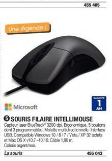 Une légende!  GARANT  1  Microsoft  6SOURIS FILAIRE INTELLIMOUSE  Capteur laser BlueTrack 3200 dpi. Ergonomique, 5 boutons dont 3 programmables. Molette multidirectionnelle. Interface USB. Compatible 