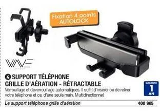 vive  fixation 4 points autolock  support téléphone  grille d'aération - rétractable verrouillage et déverrouillage automatiques. il suffit d'insérer ou de retirer votre téléphone et ce, d'une seule m