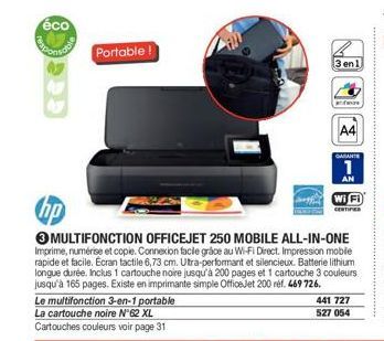 éco  eee  Portable!  Le multifonction 3-en-1 portable La cartouche noire N°62 XL Cartouches couleurs voir page 31  3 MULTIFONCTION OFFICEJET 250 MOBILE ALL-IN-ONE Imprime, numérise et copie. Connexion