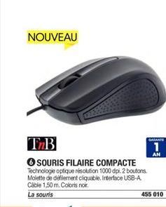 NOUVEAU  TB  6SOURIS FILAIRE COMPACTE Technologie optique résolution 1000 dpi. 2 boutons Molette de défilement cliquable. Interface USB-A. Cable 1,50 m. Coloris noir.  La souris  GARANTE  AN  455 010 