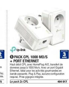 tp-link  6 PACK CPL 1000 MO/S + PORT ETHERNET  GARANTE  3  ANS  Haut débit CPL avec HomePlug AV2, transfert de données jusqu'à 1000 Mo/s. Avec un port Gigabit Ethernet. Idéal pour les activités gourma