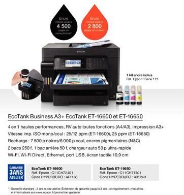 GARANTIE 3ANS ATELIER  TILL  Enore  real's  4 500  Dona  EcoTank ET-16600  Ref. Epson: C11CH72401  Code HYPERBURO:441166  et informations sur www.epson promotion garantie  Ende  HURDA  2 800  EcoTank 