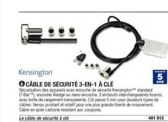 kensington  6 câble de sécurité 3-en-1 à clé sécurisation des appareils avec encoche de sécurité kensington™ standard (t-bar), encoche wedge ou nano-encoche. 3 embouts interchangeables fournis, avec b
