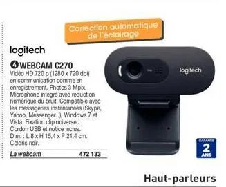 logitech  correction automatique de l'éclairage  webcam c270  vidéo hd 720p (1280 x 720 dpi) en communication comme en enregistrement. photos 3 mpix. microphone intégré avec réduction numérique du bru