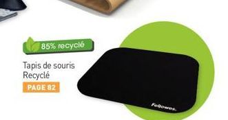 85% recyclé  Tapis de souris Recyclé  PAGE 82  Fellowes 
