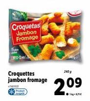 5  Croquetas Jambon Fromage  10-12  Croquettes jambon fromage  5615121  iPad  surgel  240 g  2.09  