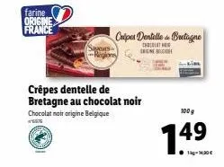 farine  origine france  crêpes dentelle de bretagne au chocolat noir chocolat noir origine belgique  wwwx  cripes dentelle bretagne  chat cronicil  100g  1.49 