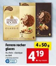 PERCHITE)  FERRERO ROCHER  CLASSIC  Au choix: classique ou dark  /  Pidul  Ferrero rocher glaces  4x50 g  4.19  kg-20,95€ 