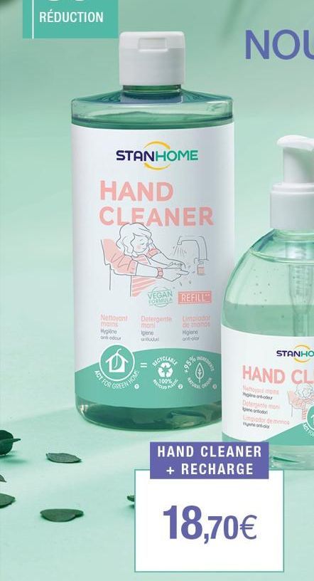 STANHOME  HAND CLEANER  ACT FOR  JINS  VEGAN FORMULA  Nettoyant Detergente  mains  Mygiène  on odour  mani  Igiene anludu!  100%  REFILL  Limpiador de monos  Higiene  *%96*  ATU  ng  HAND CLEANER + RE