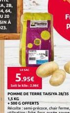 Planteo  LE SAC  5.95€  Soit le kilo: 2.98€ 