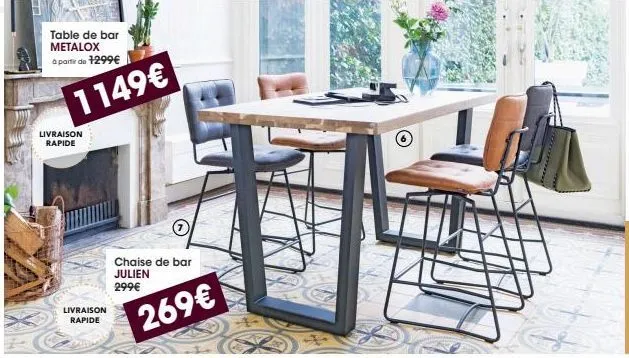 table de bar metalox à partir de 1299€  livraison  rapide  1149€  livraison rapide  chaise de bar julien 299€  269€ 