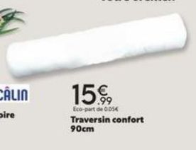 15.99  Eco-part de 0.054  Traversin confort 90cm 