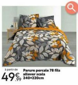 à partir de Parure percale 78 fils  €allover scala 240x220cm  .99 