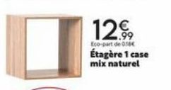 1299  Eco-part de 016€  Étagère 1 case mix naturel 