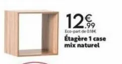1299  eco-part de 016€  étagère 1 case mix naturel 
