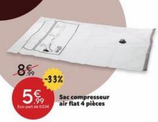 899  5  -33%  .99  Eco-pant de 003  Sac compresseur air flat 4 pièces 