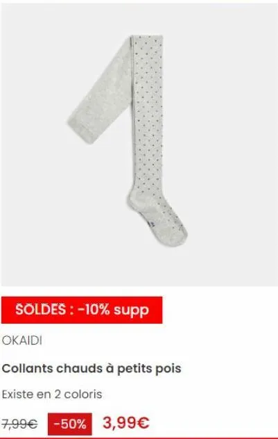 fresh  1  soldes : -10% supp  okaidi  collants chauds à petits pois  existe en 2 coloris  7,99€ -50% 3,99€ 