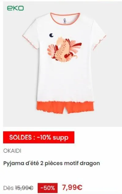 еко  soldes : -10% supp  okaidi  pyjama d'été 2 pièces motif dragon  dès 15,99€ -50% 7,99€ 