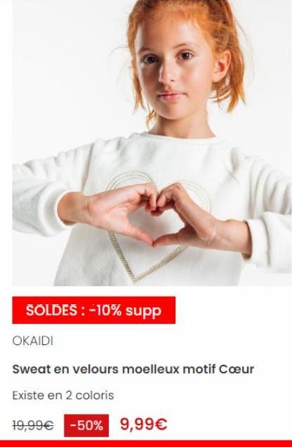 SOLDES: -10% supp  OKAIDI  Sweat en velours moelleux motif Cœur  Existe en 2 coloris  19,99€ -50% 9,99€ 