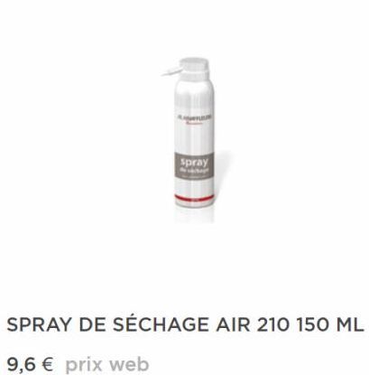 spray  SPRAY DE SÉCHAGE AIR 210 150 ML  9,6€ prix web  
