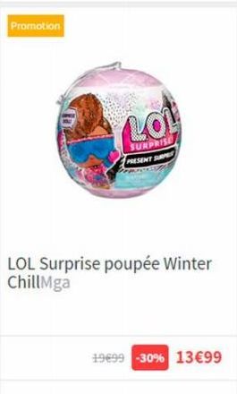 Promotion  LOL  SURPRISE PRESENT SUPE  LOL Surprise poupée Winter ChillMga  19€99 -30% 13€99 