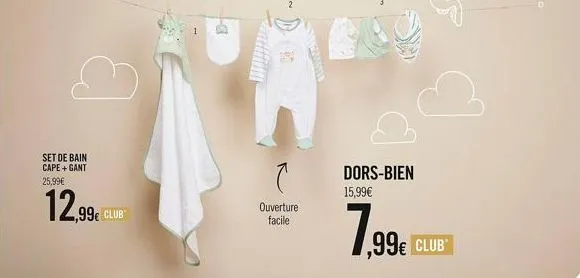 set de bain cape+ gant 25,99€  12,99€ club  -a  (  ouverture facile  dors-bien 15,99€  7,99€  ,99€ club  