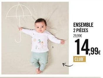 ENSEMBLE 2 PIÈCES 29,99€  14.99€  CLUB 