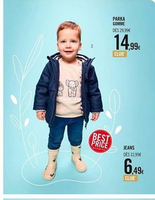 BEST PRICE  PELA  PARKA GOMME DES 29,99€  14.99€  CLUB  JEANS  DES 12,99€  6,49€  CLUB 