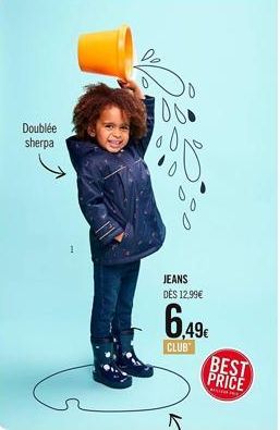 Doublée sherpa  JEANS DĖS 12,99€  6.49€  CLUB  BEST PRICE  LAELIAN PELA  