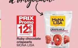 PRIX Promo  12€  Op  Ruby chocolate crispearls MONA LISA Code: 248106  MONA LISA  SUNY CHOCOLATE CRISPEARLS  C 