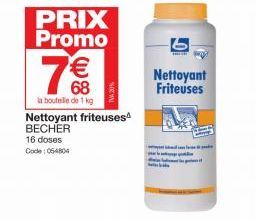 PRIX Promo  € 68  la bouteille de 1 kg  Nettoyant friteuses BECHER  16 doses  Code: 054804  Nettoyant Friteuses 