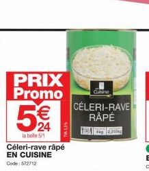 PRIX Promo €  5%  la boite 5/1  ส  TWM 5.5%  Céleri-rave râpé EN CUISINE Code: 572712  Cuisine  CÉLERI-RAVE RÂPÉ 