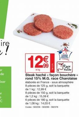 12%  le kg  VANDE SOVINE FRANCADE  Race  Viande  Steak haché << façon bouchère >> rond 15% M.G. race Charolaise élaborés en France-sous atmosphère 8 pièces de 125 g, soit la barquette de 1 kg: 12,99 €
