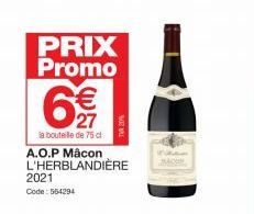 PRIX Promo  € 27  la bouteille de 75 cl  A.O.P Mâcon L'HERBLANDIÈRE  2021 Code: 564294 
