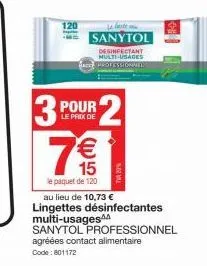 120  beste  sanytol  desinfectant multi-usages  le prix de  3 pour 7€€€  15  le paquet de 120  ne  au lieu de 10,73 €  lingettes désinfectantes multi-usages  sanytol professionnel agréées contact alim