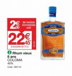 8th  € de remise  immédiate soit  22€  la bouteille de 70 cl  ✪ Rhum vieux  8 ans COLOMA  40% Code: 994116  TVA 20%  2  Coloma 