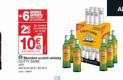 +6%  2€  VERRES OFFERTS POUR L'ACHAT DE 6 BOUTEILLES  de remise immédiate sur le lot soit  10€  la bouteille de 70 cl  Blended scotch whisky  CUTTY SARK  40%  soit le lot de 6: 62,42 € Code: 386891  a
