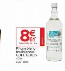 € 61*  la bouteille de tre  rhum blanc traditionnel boel guilly 40% code: 020721  tv2%  from blanc  noel culo 