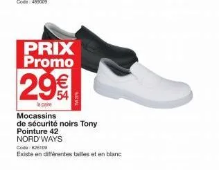 prix promo  29€  la paire  mocassins  de sécurité noirs tony pointure 42  nord'ways  code : 626109  existe en différentes tailles et en blanc 