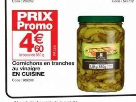 prix promo  € 60  le bocal de 880 g  cornichons en tranches  au vinaigre  en cuisine  code: 988208  1.5kg 880g 