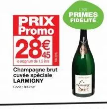 prix promo  28  le magnum de 1,5 litre  champagne brut cuvée spéciale larmigny code: 809892  les  primes fidélité  linger 