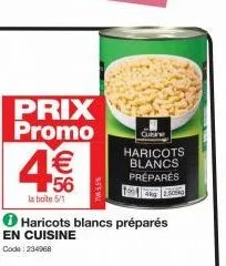 prix promo  4€€  la boite 5/1  en cuisine  code: 234968  tw 5.5%  cuisine  haricots blancs préparés  haricots blancs préparés 