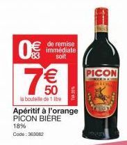 0€  de remise immédiate soit  7€€€  50  la bouteille de 1 litre  Apéritif à l'orange PİCON BIÈRE  18% Code: 363062  PICON 