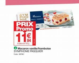 SYM PHO NIE  PRIX Promo  11€  la pièce de 755 g  Maraton  Macaron vanille/framboise SYMPHONIE PASQUIER Code: 987861 