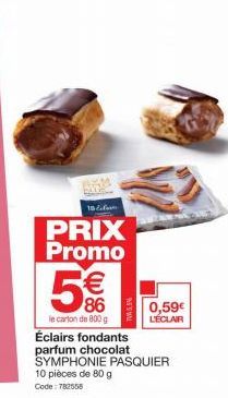 18/farm  PRIX Promo  5€€  86  le carton de 800 g  10 pièces de 80 g  Code:782558  Éclairs fondants parfum chocolat SYMPHONIE PASQUIER  TVA 5,5%  0,59€  L'ÉCLAIR 